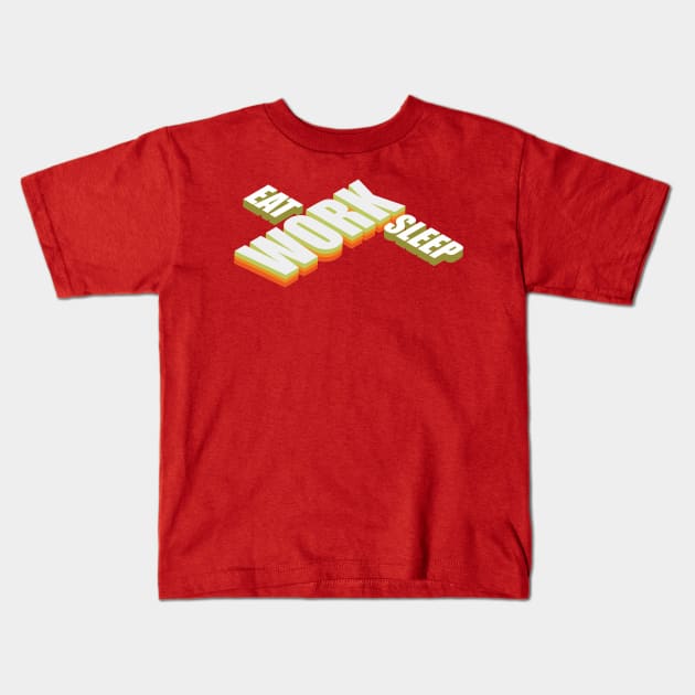 Eat, Work, Sleep Kids T-Shirt by CreatenewARTees